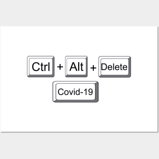 Ctrl+Alt+Delete+Covid-19 Posters and Art